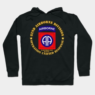 82nd Airborne Division - Operation Unified Response - Earthquake Haiti Hoodie